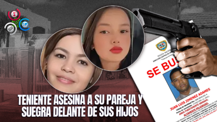 Teniente De La Policía Nacional Asesina A Su Pareja Y Suegra En La Vega Y Deja A Un Hombre Herido