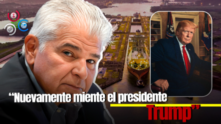 Presidente Mulino Acusa A Trump De Mentir Sobre La ‘recuperación’ Del Canal De Panamá