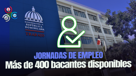 Ministerio De Trabajo Anuncia Jornadas De Empleo En El Distrito Nacional, Santiago Y San Cristóbal