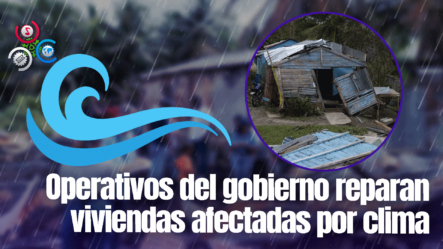 Reconstruyen Y Reparan Casas Afectadas Por Variaciones Del Clima En Cotuí