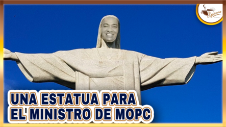 Una Estatua Para El Ministro De MOPC | Tu Mañana By Cachicha