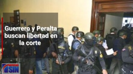 Guerrero Y Peralta Buscan Libertad En La Corte