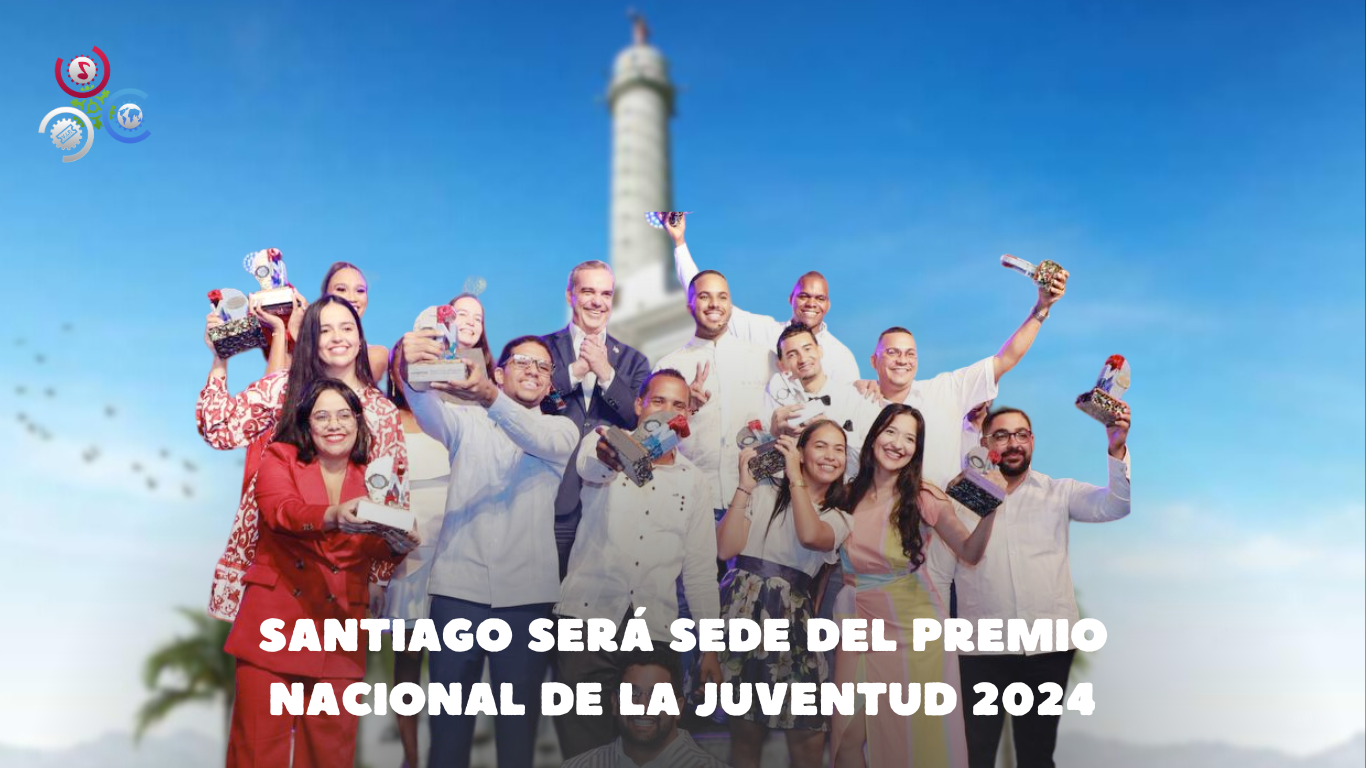 La ciudad de Santiago será sede del premio Nacional de la Juventud 2024